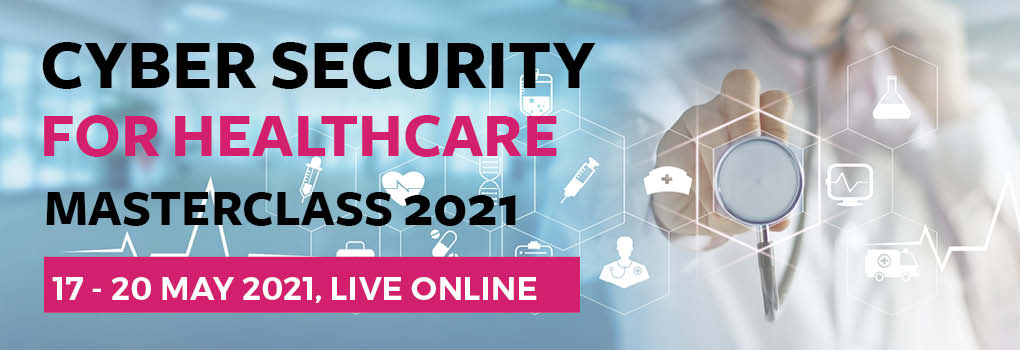 Cybersecurity for Healthcare Masterclass 2021 LIVE ONLINE
